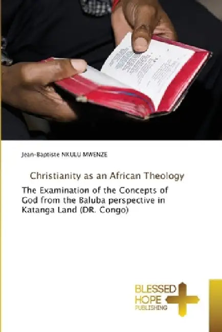 Christianity as an African Theology by Jean-Baptiste Nkulu Mwenze