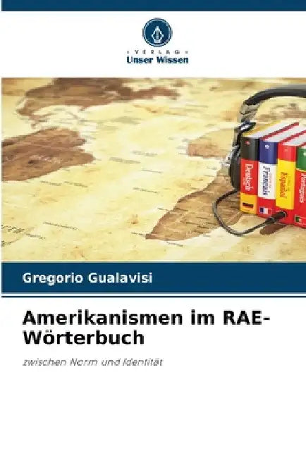 Amerikanismen im RAE-Wörterbuch by Gregorio Gualavisi