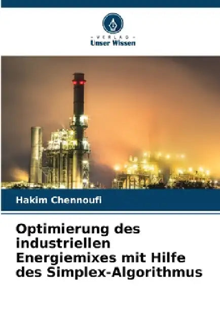 Optimierung des industriellen Energiemixes mit Hilfe des Simplex-Algorithmus by Hakim Chennoufi
