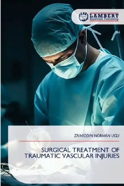 Surgical Treatment of Traumatic Vascular Injuries by Zainiddin Norman Ugli