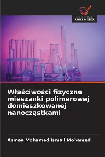 Wlaściwości fizyczne mieszanki polimerowej domieszkowanej nanocząstkami by Asmaa Mohamed Ismail Mohamed
