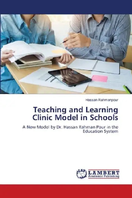 Teaching and Learning Clinic Model in Schools by Hassan Rahmanpour