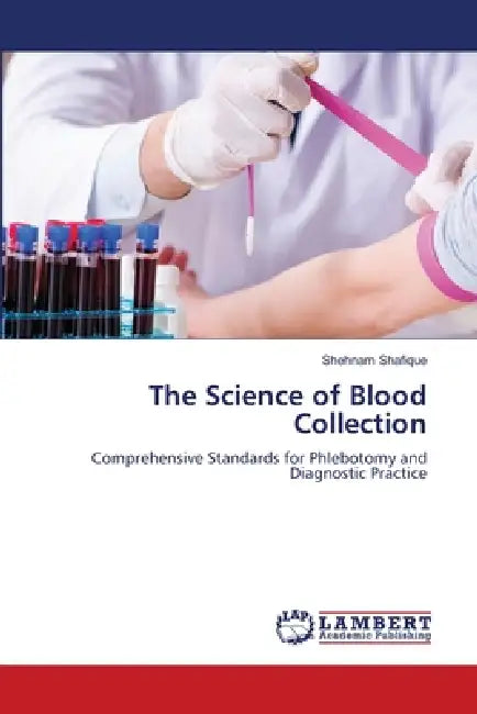 The Science of Blood Collection by Shehnam Shafique