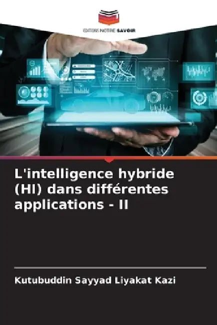 L'intelligence hybride (HI) dans différentes applications - II by Kutubuddin Sayyad Liyakat Kazi