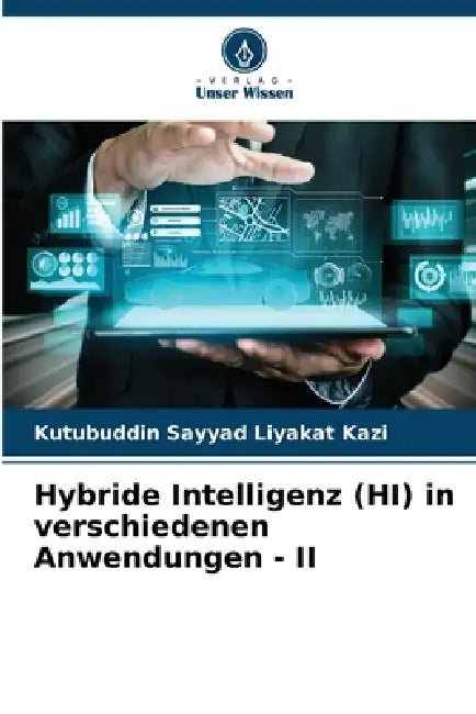 Hybride Intelligenz (HI) in verschiedenen Anwendungen - II by Kutubuddin Sayyad Liyakat Kazi