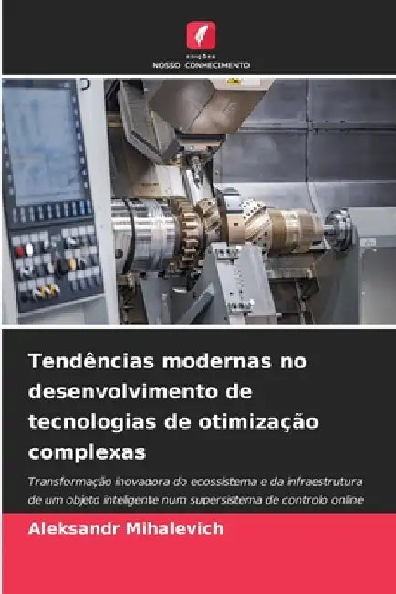 Tendências modernas no desenvolvimento de tecnologias de otimização complexas by Aleksandr Mikhalevich
