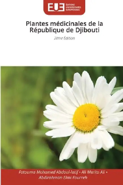 Plantes médicinales de la République de Djibouti by Fatouma Mohamed Abdoul-Latif, Ali Merito Ali, Abdirahman Elmi Fourreh