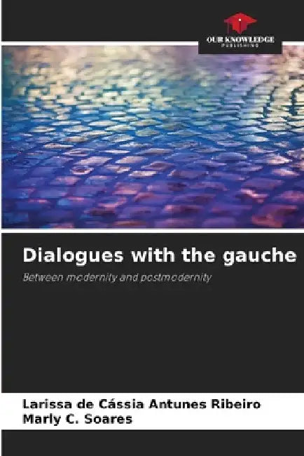 Dialogues with the gauche by Larissa de Cássia Antunes Ribeiro