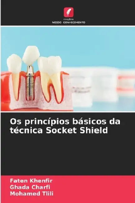 Os princípios básicos da técnica Socket Shield by Faten Khenfir