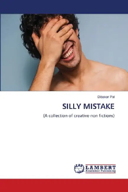 Silly Mistake by Dibakar Pal