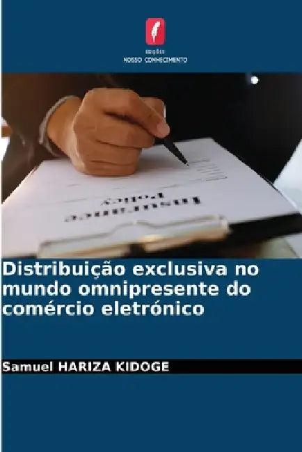Distribuição exclusiva no mundo omnipresente do comércio eletrónico by Samuel Hariza Kidoge