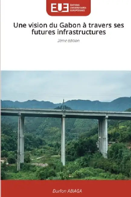 Une vision du Gabon à travers ses futures infrastructures by Durlon Abiaga