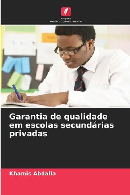 Garantia de qualidade em escolas secundárias privadas by Khamis Abdalla