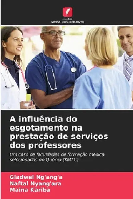 A influência do esgotamento na prestação de serviços dos professores by Gladwel Ng'ang'a