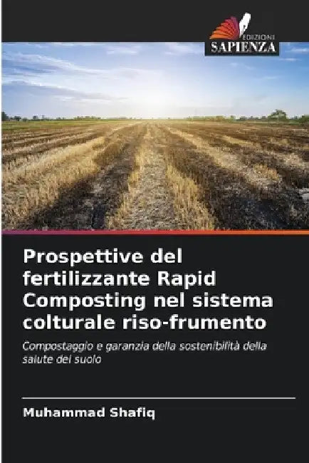 Prospettive del fertilizzante Rapid Composting nel sistema colturale riso-frumento by Muhammad Shafiq
