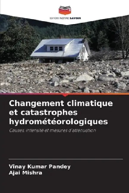 Changement climatique et catastrophes hydrométéorologiques by Vinay Kumar Pandey