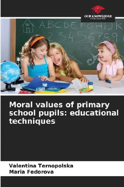 Moral values of primary school pupils: educational techniques by Valentina Ternopolska