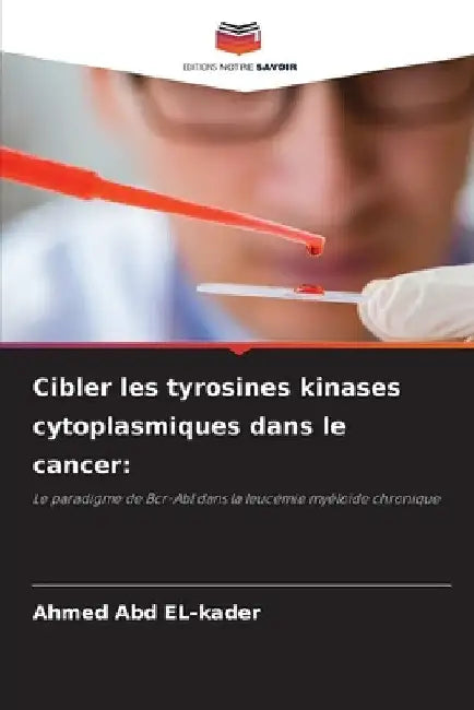 Cibler les tyrosines kinases cytoplasmiques dans le cancer by Ahmed Abd El-Kader