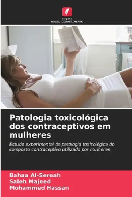 Patologia toxicológica dos contraceptivos em mulheres by Bahaa Al-Sereah, Saleh Majeed, Mohammed Hassan
