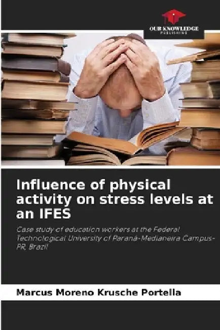 Influence of physical activity on stress levels at an IFES by Marcus Moreno Krusche Portella