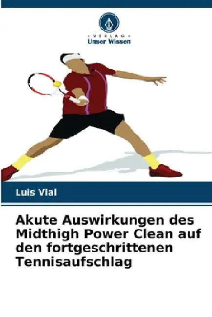 Akute Auswirkungen des Midthigh Power Clean auf den fortgeschrittenen Tennisaufschlag by Luis Vial