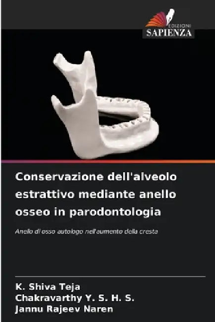 Conservazione dell'alveolo estrattivo mediante anello osseo in parodontologia by K. Shiva Teja, Chakravarthy Y. S. H. S., Jannu Rajeev Naren