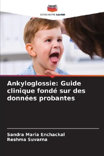 Ankyloglossie: Guide clinique fondé sur des données probantes by Sandra Maria Enchackal, Reshma Suvarna