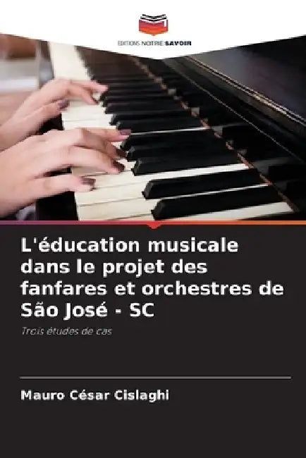 L'éducation musicale dans le projet des fanfares et orchestres de São José - SC by Mauro César Cislaghi