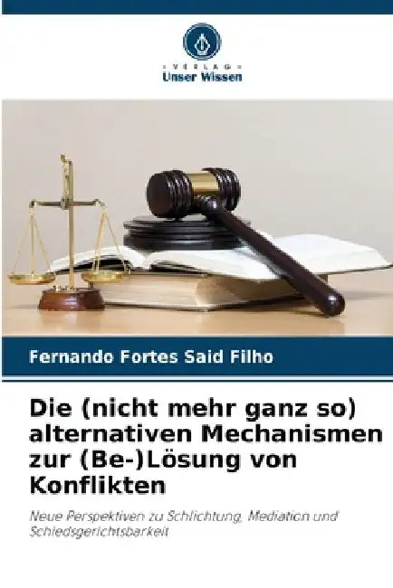 Die (nicht mehr ganz so) alternativen Mechanismen zur (Be-)Lösung von Konflikten by Fernando Fortes Said Filho