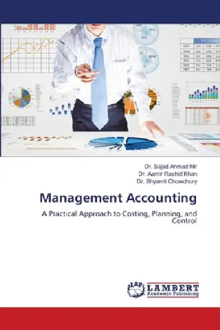 Management Accounting by Sajad Ahmad Mir, Aamir Rashid Khan, Shyamli Chowdhury