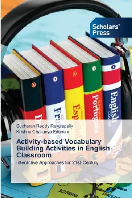 Activity-based Vocabulary Building Activities in English Classroom by Sucharan Reddy Rekulapally, Krishna Chaitanya Edunuru