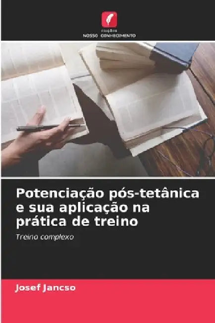 Potenciação pós-tetânica e sua aplicação na prática de treino by Josef Jancso