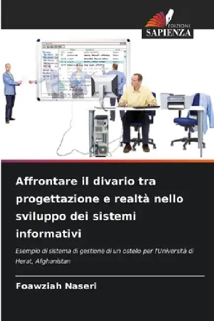 Affrontare il divario tra progettazione e realtà nello sviluppo dei sistemi informativi by Foawziah Naseri