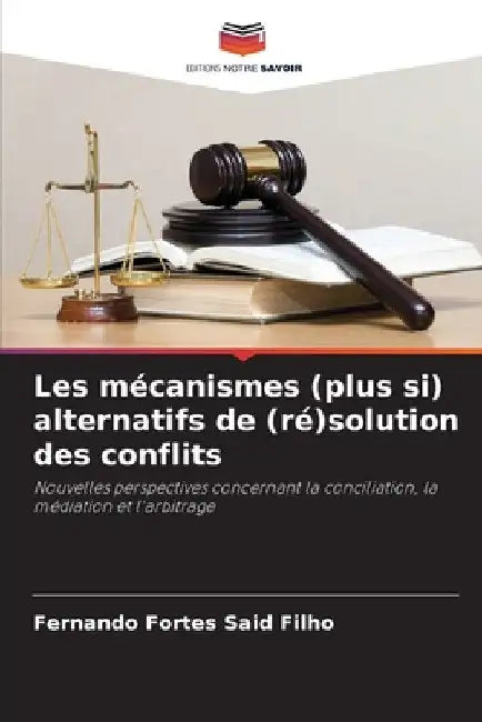Les mécanismes (plus si) alternatifs de (ré)solution des conflits by Fernando Fortes Said Filho