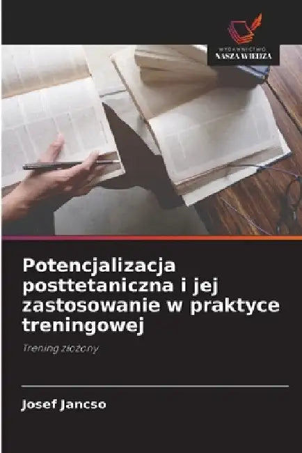 Potencjalizacja posttetaniczna i jej zastosowanie w praktyce treningowej by Josef Jancso