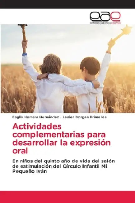 Actividades complementarias para desarrollar la expresión oral by Eaglis Herrera Hernández, Lenier Borges Primelles
