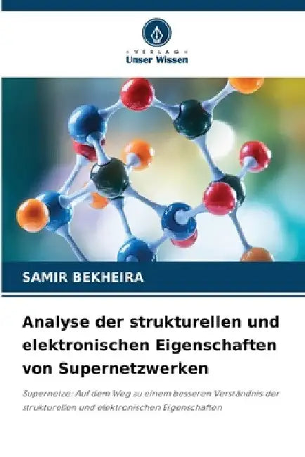 Analyse der strukturellen und elektronischen Eigenschaften von Supernetzwerken by Samir Bekheira