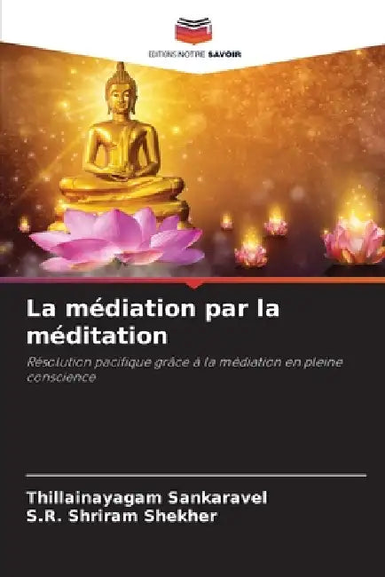 La médiation par la méditation by Thillainayagam Sankaravel, S. R. Shriram Shekher