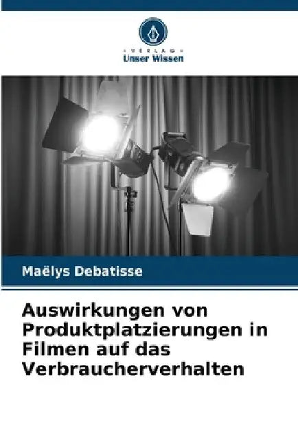 Auswirkungen von Produktplatzierungen in Filmen auf das Verbraucherverhalten by Maëlys Debatisse