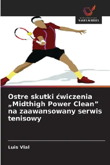 Ostre skutki cwiczenia "Midthigh Power Clean" na zaawansowany serwis tenisowy by Luis Vial