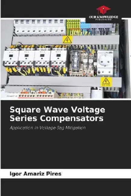 Square Wave Voltage Series Compensators by Igor Amariz Pires
