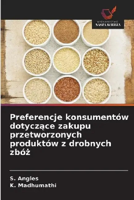 Preferencje konsumentów dotyczące zakupu przetworzonych produktów z drobnych zbóż by S. Angles