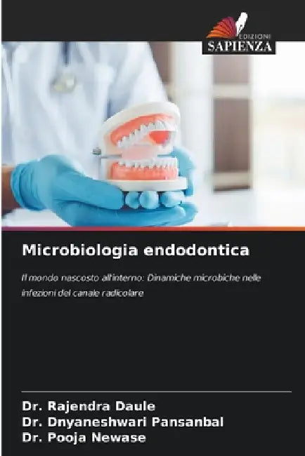 Microbiologia endodontica by Rajendra Daule, Dnyaneshwari Pansanbal, Pooja Newase