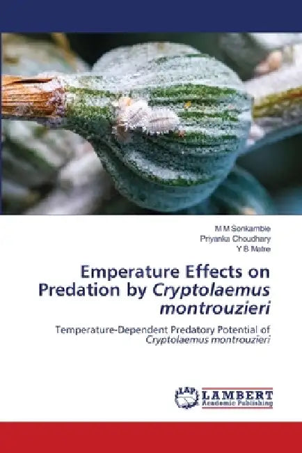 Emperature Effects on Predation by Cryptolaemus montrouzieri by M. M. Sonkamble, Priyanka Choudhary, Y. B. Matre