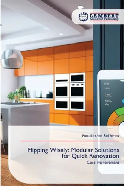 Flipping Wisely: Modular Solutions for Quick Renovation by Farrukhzhon Rakhimov