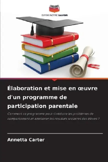 Élaboration et mise en oeuvre d'un programme de participation parentale by Annetta Carter