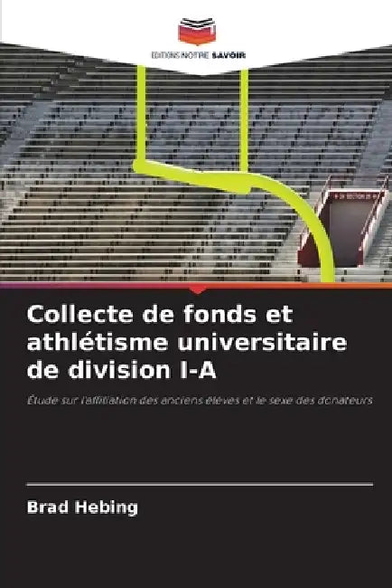 Collecte de fonds et athlétisme universitaire de division I-A by Brad Hebing