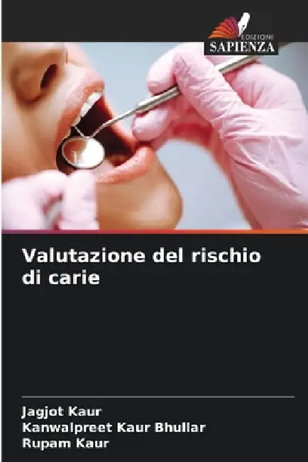Valutazione del rischio di carie by Jagjot Kaur, Kanwalpreet Kaur Bhullar, Rupam Kaur
