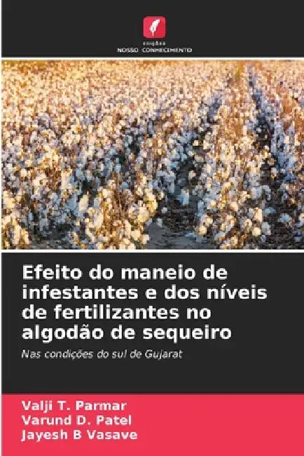 Efeito do maneio de infestantes e dos níveis de fertilizantes no algodão de sequeiro by Valji T. Parmar, Varund D. Patel, Jayesh B. Vasave