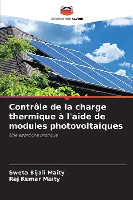 Contrôle de la charge thermique à l'aide de modules photovoltaïques by Sweta Bijali Maity, Raj Kumar Maity